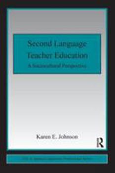 Second Language Teacher Education: A Sociocultural Perspective