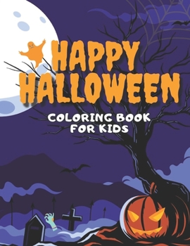 Paperback Happy Halloween Coloring Book for Kids: 30 Unique Designs Including Witches, Pumpkins, Ghosts, Monsters and More! Book