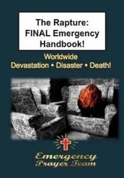 Paperback The Rapture: Final Emergency Handbook: Devastation - Disaster - Death! Book
