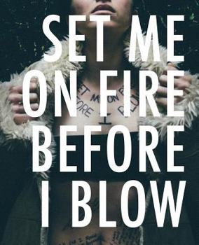 Paperback Set Me On Fire Before I Blow Book