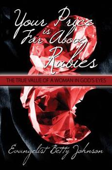 Paperback Your Price Is Far Above Rubies: The True Value of a Woman in God's Eyes Book