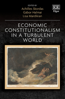 Hardcover Economic Constitutionalism in a Turbulent World Book