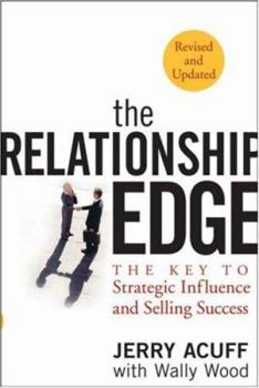 Paperback The Relationship Edge: The Key to Strategic Influence and Selling Success Book