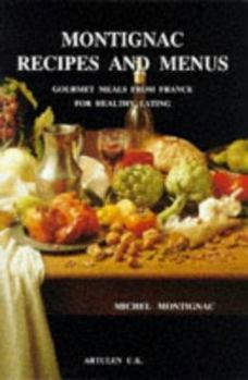 Paperback Montignac Recipes and Menus: Gourmet Meals From France For Healthy Living Book