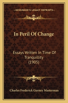 Paperback In Peril Of Change: Essays Written In Time Of Tranquillity (1905) Book