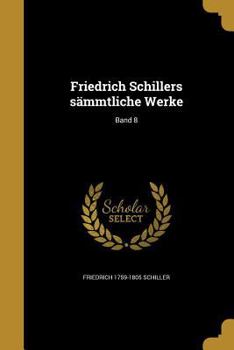 Paperback Friedrich Schillers Sammtliche Werke; Band 8 [German] Book