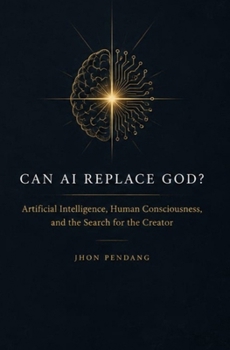 Paperback CAN AI REPLACE GOD?: Artificial Intelligence, Human Consciousness, and the Search for the Creator Book