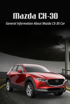 Paperback Mazda CX-30: General Information About Mazda CX-30 Car Book