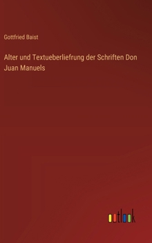 Hardcover Alter und Textueberliefrung der Schriften Don Juan Manuels [German] Book