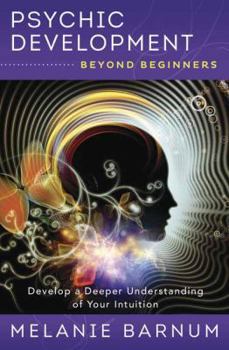 Paperback Psychic Development Beyond Beginners: Develop a Deeper Understanding of Your Intuition Book