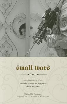 Hardcover Small Wars: Low-Intensity Threats and the American Response Since Vietnam Book