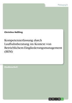 Paperback Kompetenzerfassung durch Laufbahnberatung im Kontext von Betrieblichem Eingliederungsmanagement (BEM) [German] Book