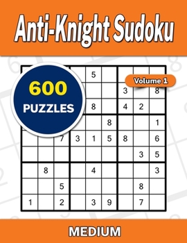 Paperback Anti-Knight Sudoku Volume 1: 600 Medium Puzzles Book