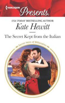 The Secret Kept From The Italian - Book #20 of the Secret Heirs of Billionaires
