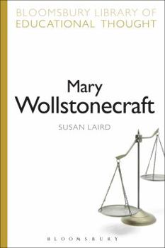 Mary Wollstonecraft: Philosophical Mother of Coeducation (Continuum Library of Education Thought)