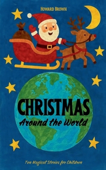 Paperback Christmas Around the World: Ten Magical Stories for Children Book