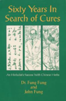 Paperback Sixty Years in Search of Cures: An Herbalist's Success with Chinese Herbs Book