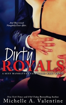 Paperback Dirty Royals (A Sexy Manhattan Fairytale: Part Three) Book