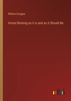 Paperback Horse-Shoeing as it is and as it Should Be Book