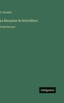 Hardcover La Marquise de Brinvilliers: Tome Second [French] Book