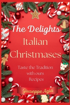 Paperback Italian Christmas Delicacies: Authentic Recipes to Create Special Moments Book