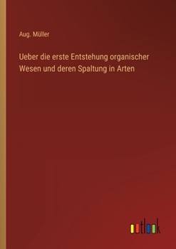 Paperback Ueber die erste Entstehung organischer Wesen und deren Spaltung in Arten [German] Book