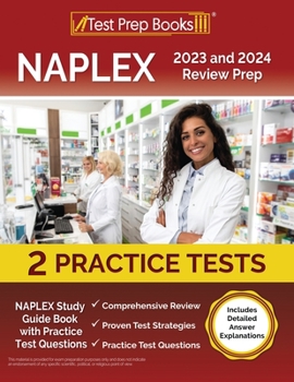 Paperback NAPLEX 2023 and 2024 Review Prep: NAPLEX Study Guide Book with Practice Test Questions [Includes Detailed Answer Explanations] Book