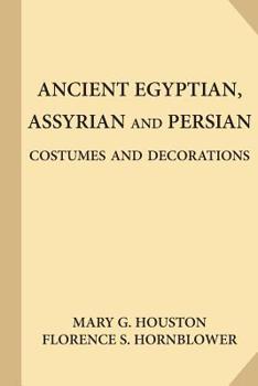 Paperback Ancient Egyptian, Assyrian and Persian Costumes and Decorations (Large Print) Book