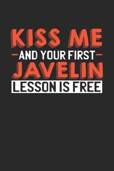 Kiss me and your first Javelin lesson is free: 6x9 | notebook | lined | 120 pages