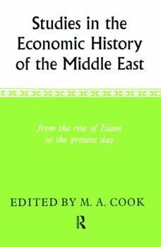 Hardcover Studies in the Economic History of the Middle East: From the Rise of Islam to the Present Day Book