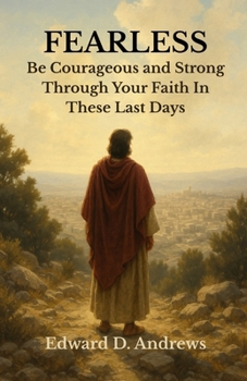 Paperback Fearless: Be Courageous and Strong Through Your Faith In These Last Days Book