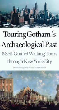 Paperback Touring Gotham's Archaeological Past: 8 Self-Guided Walking Tours Through New York City Book