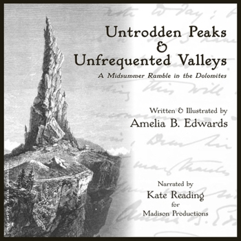 Untrodden Peaks and Unfrequented Valleys: A Midsummer Ramble in the Dolomites