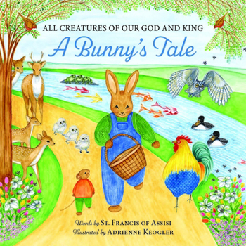 Hardcover All Creatures of Our God and King: A Bunny's Tale Book