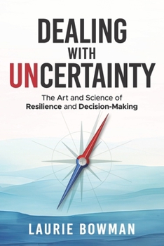 Paperback Dealing with Uncertainty: The art and science of resilience and decision-making Book