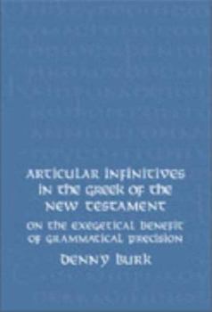 Hardcover Articular Infinitives in the Greek of the New Testament: On the Exegetical Benefit of Grammatical Precision Book