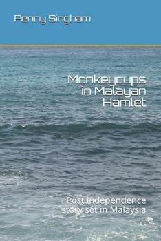 Paperback Monkeycups in Malayan Hamlet: Post independence story set in Malaysia Book