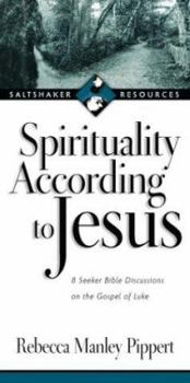 Paperback Spirituality According to Jesus: 8 Seeker Bible Discussions on the Gospel of Luke Book