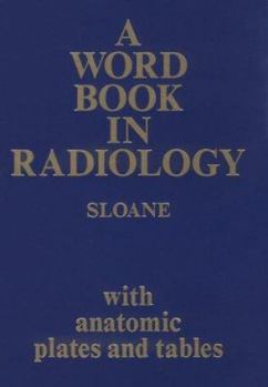 Paperback Word Book in Radiology: With Anatomic Plates and Tables Book