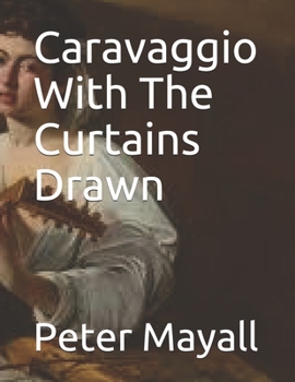 Paperback Caravaggio With The Curtains Drawn Book