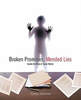 Paperback Broken Promises; Mended Lies: Inside the Mind of Tonea Melvin Book