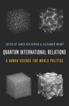 Paperback Quantum International Relations: A Human Science for World Politics Book