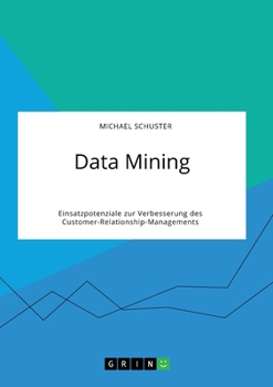Paperback Data Mining. Einsatzpotenziale zur Verbesserung des Customer-Relationship-Managements [German] Book