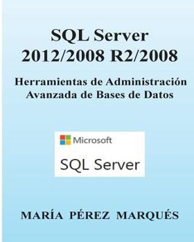 Paperback SQL Server 2012/2008 R2/2008. Herramientas de Administraci?n Avanzada de Bases de Datos [Spanish] Book
