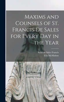 Hardcover Maxims and Counsels of St. Francis De Sales for Every Day in the Year Book