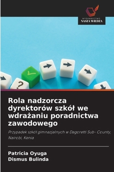 Rola nadzorcza dyrektorów szkól we wdrazaniu poradnictwa zawodowego (Polish Edition)