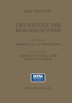 Paperback Grundzüge Der Bergbaukunde Einschliesslich Aufbereitung Und Brikettieren: II. Band. Aufbereitung Und Brikettieren [German] Book