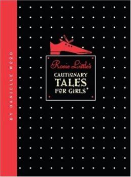 Hardcover Rosie Little's Cautionary Tales for Girls Book