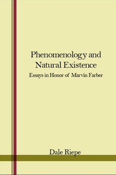 Hardcover Phenomenology and Natural Existence: Essays in Honor of Marvin Farber Book