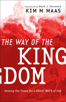 Paperback The Way of the Kingdom: Seizing the Times for a Great Move of God Book